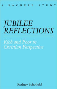 Title: Jubilee Reflections. Rich and Poor in Christian Perspective, Author: Rodney Schofield