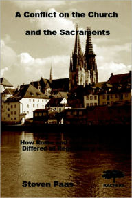 Title: A Conflict on the Church and the Sacraments. How Rome and the Reformation differed at Regensburg in 1541, Author: Steven Paas