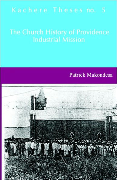 The Church History of Providence Industrial Mission