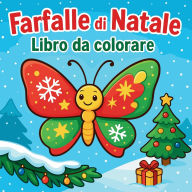 Title: Farfalle di Natale - Libro da colorare, Author: Chris Martin