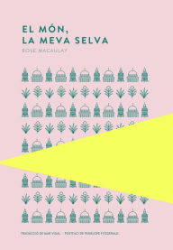 Title: El món, la meva selva, Author: Rose Macaulay