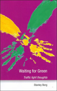 Title: Waiting for Green: Traffic Light Thoughts, Author: Stanley Borg