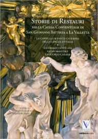 Title: Storie di Restauri Nella Chiesa Conventuale di San Giovanni Battista a la Valletta, Author: Daniel Cilia