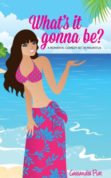 What's it gonna be?: A Romantic Comedy set in Mauritius