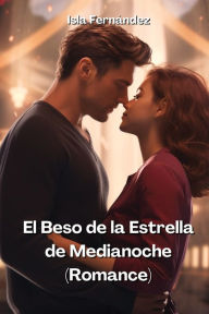 Title: El Beso de la Estrella de Medianoche (Romance), Author: Isla Fernïndez