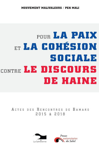 Pour La Paix Et La CohÃ¯Â¿Â½sion Sociale Contre Le Discours De Haine: Actes des rencontres de Bamako 2015 Ã¯Â¿Â½ 2018