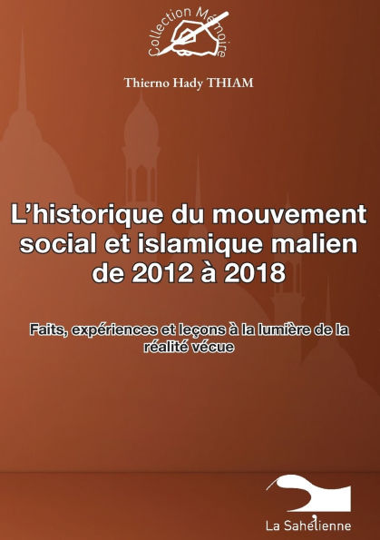 L'historique du mouvement social et islamique malien de 2012 ï¿½ 2018: Faits, expï¿½riences et leï¿½ons ï¿½ la lumiï¿½re de la rï¿½alitï¿½ vï¿½cue