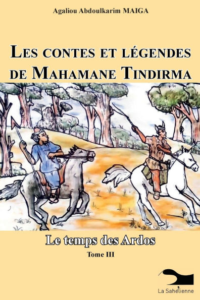 Les Contes Et LÃ¯Â¿Â½gendes De Mahamane Tindirma: Le temps des Ardos