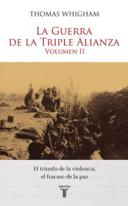 Title: La guerra de la triple alianza I, Author: Thomas Whigham