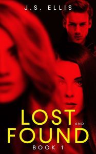 Title: Lost and Found (Lost and Found book 1), Author: J.S. Ellis