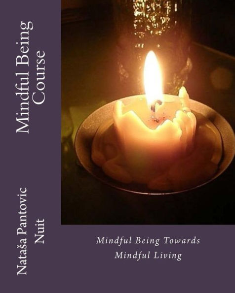 Mindful Being: Mindful Being towards Mindful Living Course