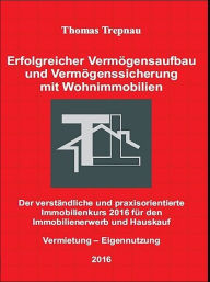 Title: Vermögensaufbau und Vermögenssicherung mit Wohnimmobilien, Author: Thomas Trepnau