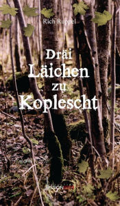 Title: Dräi Läichen zu Koplescht, Author: Rich Ruppel