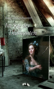 Title: Im Sog der Diamanten, Author: Romy Braun-Baustert