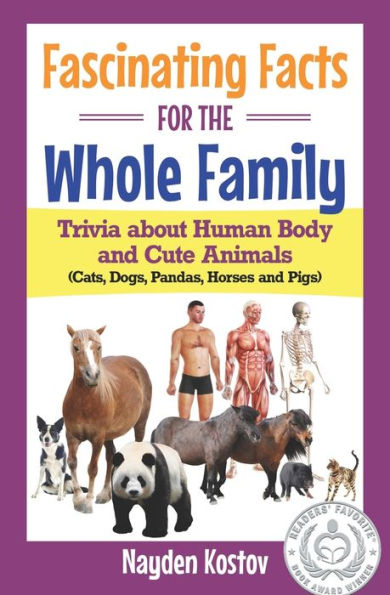 Fascinating Facts for the Whole Family: Trivia about Human Body and Cute Animals (Cats, Dogs, Pandas, Horses Pigs)
