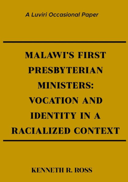 Malawi's First Presbyterian Ministers: Vocation and Identity in a Racialized Context