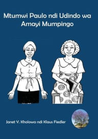 Title: Mtumwi Paulo ndi Udindo wa Amayi Mumpingo, Author: Janet Y Kholowa