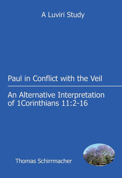 Schirrmacher: Paul in Conflict with the Veil: An Alternative Interpretation of 1 Corinthians 11:2-16