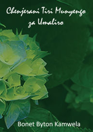 Title: Chenjerani Tiri Munyengo za Umaliro, Author: Bonet Byton Kamwela