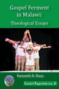 Title: Gospel Ferment in Malawi: Theological Essays, Author: Kenneth R Ross