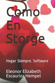 Title: Como En Storge: Hogar Siempre. Software, Author: Eleonor Elizabeth Escauriza Hempel Onor