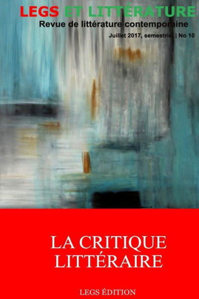 La Critique Littï¿½raire: Revue Legs et Littï¿½rature