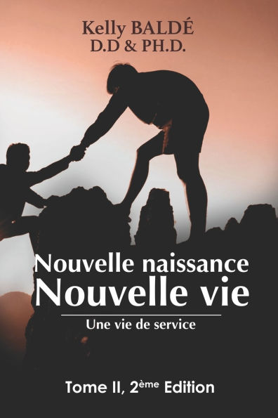 Nouvelle Naissance Nouvelle vie Tome II: Une vie de service