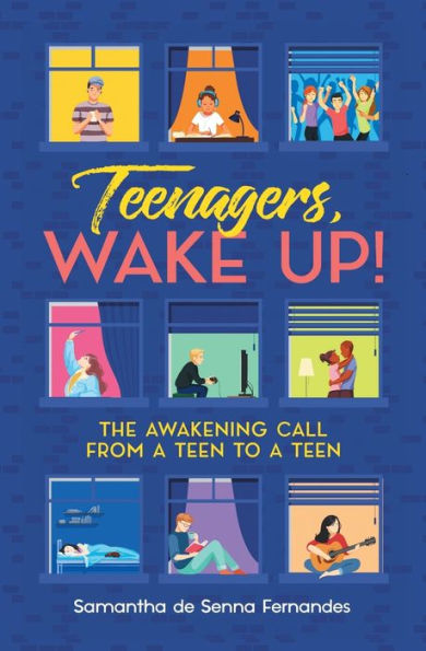 Teenagers, Wake Up!: The Awakening Call from a Teen to