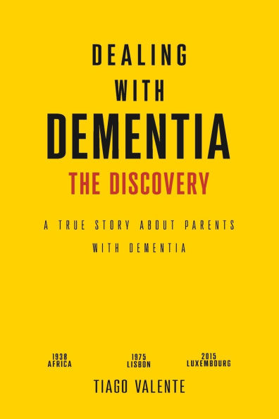 Dealing with Dementia - The Discovery: A true Story about Parents with Dementia.