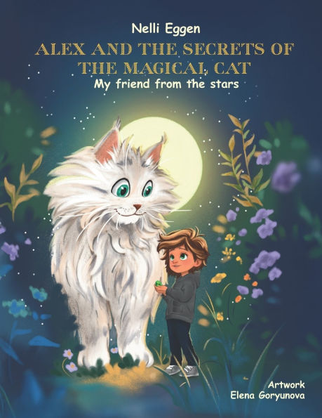 Alex and the Secrets of the Magical Cat Vol 1: My friend from the stars