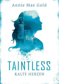Title: Taintless: Kalte Herzen, Author: Annie Mae Gold