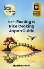 Japan Guide from Renting to Rice Cooking: The Expat Guide to Renting, Daily Life, and Moving to Japan