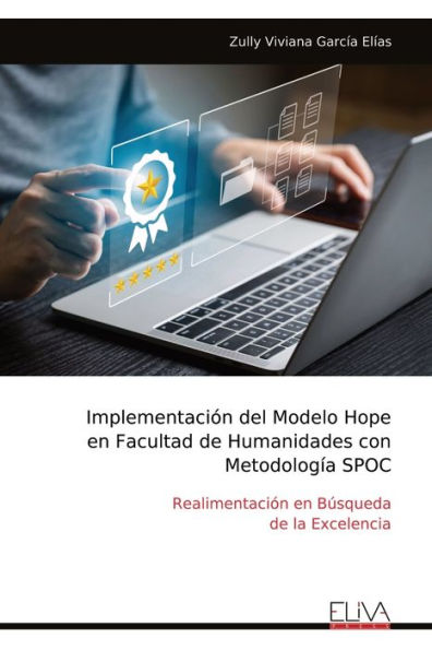 Implementación del Modelo Hope en Facultad de Humanidades con Metodología SPOC: Realimentación en Búsqueda de la Excelencia