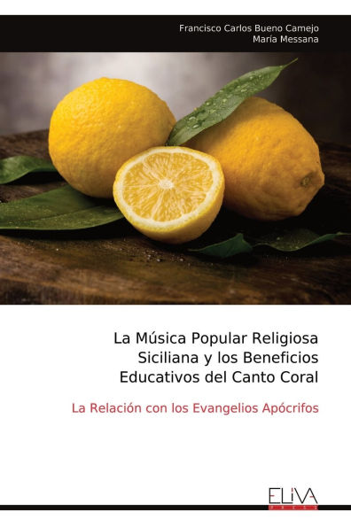 La Mï¿½sica Popular Religiosa Siciliana y los Beneficios Educativos del Canto Coral: La Relaciï¿½n con los Evangelios Apï¿½crifos