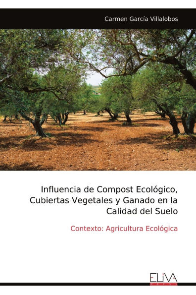 Influencia de Compost Ecolï¿½gico, Cubiertas Vegetales y Ganado en la Calidad del Suelo