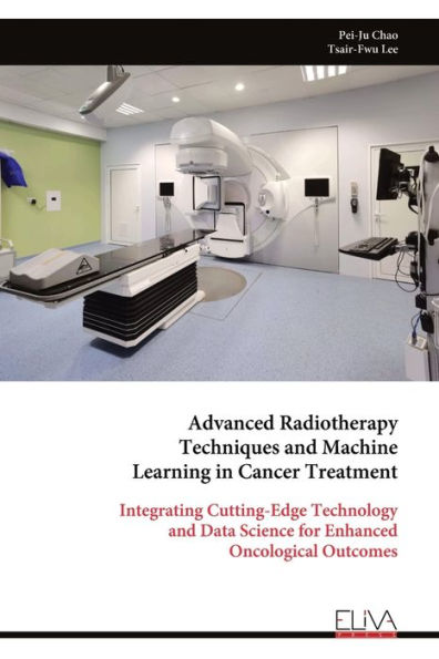 Advanced Radiotherapy Techniques and Machine Learning in Cancer Treatment: Integrating Cutting-Edge Technology and Data Science for Enhanced Oncological Outcomes