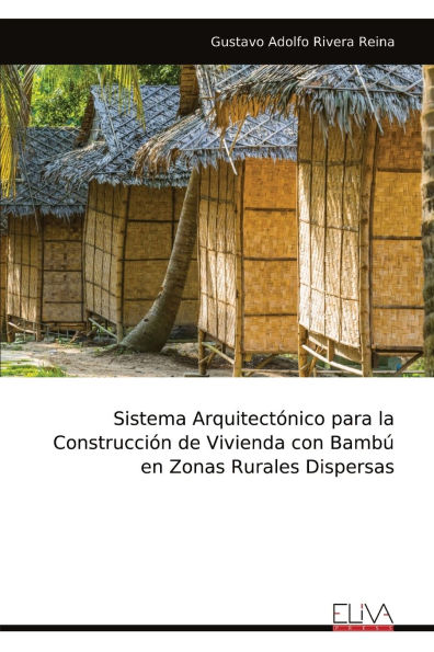 Sistema Arquitectï¿½nico para la Construcciï¿½n de Vivienda con Bambï¿½ en Zonas Rurales Dispersas