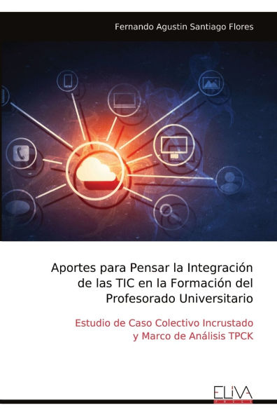 Aportes para Pensar la Integraciï¿½n de las TIC en la Formaciï¿½n del Profesorado Universitario