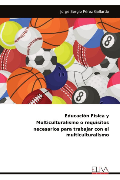 Educaciï¿½n Fï¿½sica y Multiculturalismo o requisitos necesarios para trabajar con el multiculturalismo