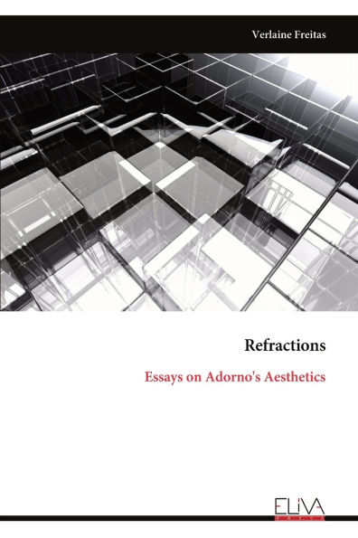 Refractions: Essays on Adorno's Aesthetics