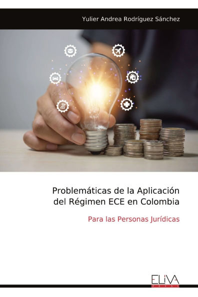 Problemï¿½ticas de la Aplicaciï¿½n del Rï¿½gimen ECE en Colombia