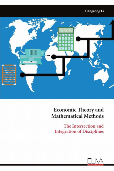 Economic Theory and Mathematical Methods: The Intersection andIntegration of Disciplines