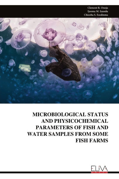 Microbiological Status and Physicochemical Parameters of Fish and Water Samples from Some Fish Farms