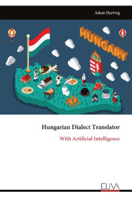 Title: Hungarian Dialect Translator: With Artificial Intelligence, Author: Adam Hartveg