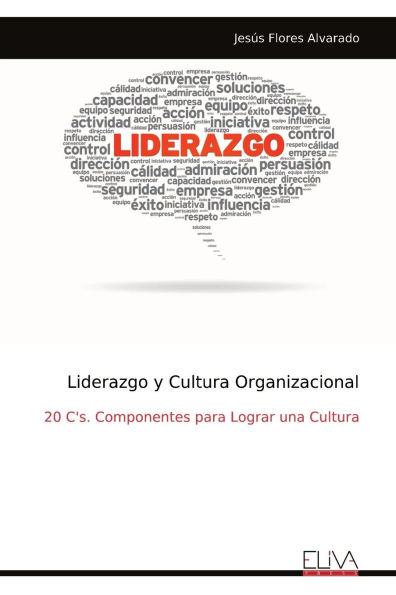 Liderazgo y Cultura Organizacional: 20 C's. Componentes para Lograr una Cultura