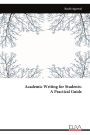 Academic Writing for Students - A Practical Guide