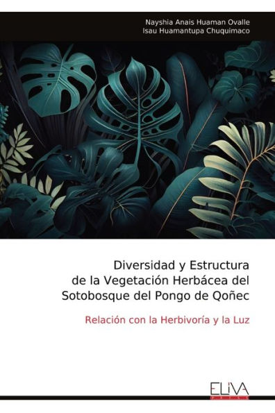 Diversidad y Estructura de la Vegetaciï¿½n Herbï¿½cea del Sotobosque del Pongo de Qoï¿½ec: Relaciï¿½n con la Herbivorï¿½a y la Luz