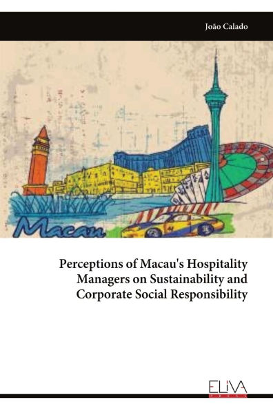 Perceptions of Macau's Hospitality Managers on Sustainability and Corporate Social Responsibility
