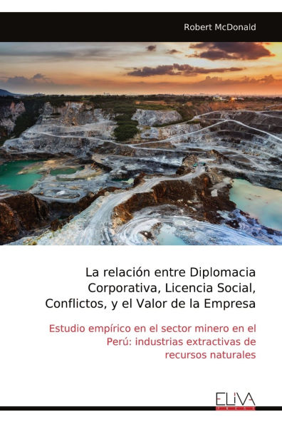 La relaciï¿½n entre Diplomacia Corporativa, Licencia Social, Conflictos, y el Valor de la Empresa