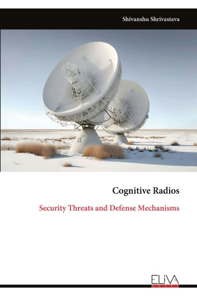 Cognitive Radios: Security Threats and Defense Mechanisms